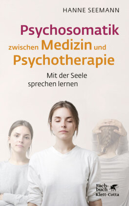 Psychosomatik Zwischen Medizin Und Psychotherapie - Klett-Cotta ...