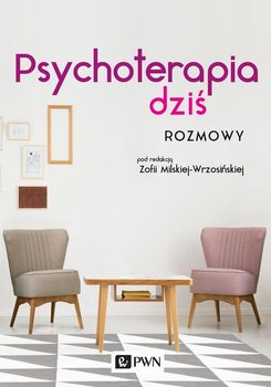 Psychoterapia dziś. Rozmowy - Milska-Wrzosińska Zofia