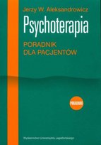 Psychoterapia. Poradnik dla pacjentów Aleksandrowicz Jerzy W.