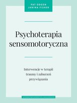 Psychoterapia sensomotoryczna Fisher Janina, Pat Ogden