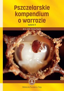 Pszczelarskie kompendium wiedzy o warrozie - Opracowanie zbiorowe