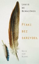 Ptaki bez skrzydeł Louis de Bernieres