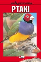 Ptaki. Miniencyklopedia Opracowanie zbiorowe