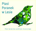 Ptasi Poranek w Lesie Ptasi śpiew bez podkładu muzycznego - Odgłosy Natury