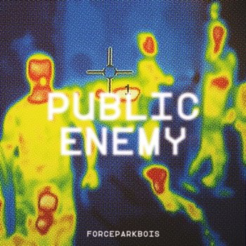 PUBLIC ENEMY - FORCEPARKBOIS