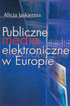 Publiczne media elektroniczne w Europie - Jaskiernia Alicja