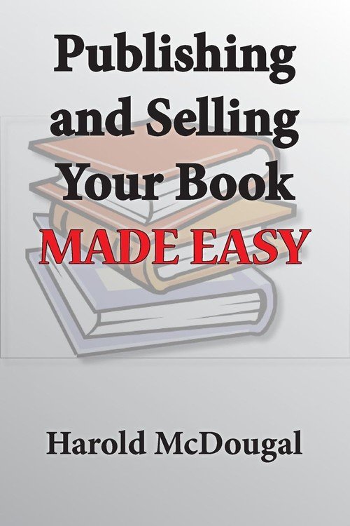 Publishing and Selling Your Book Made Easy Mcdougal Harold Książka