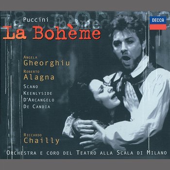 Puccini: La Bohème - Angela Gheorghiu, Roberto Alagna, Simon Keenlyside, Ildebrando D'Arcangelo, Roberto de Candia, Coro Del Teatro Alla Scala Di Milano, Orchestra del Teatro alla Scala di Milano, Riccardo Chailly