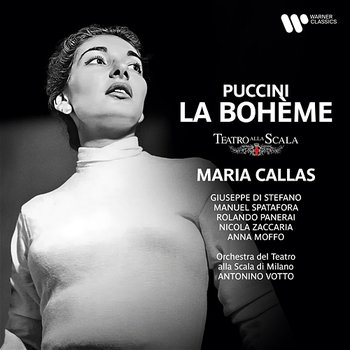 Puccini: La bohème - Maria Callas, Orchestra del Teatro alla Scala di Milano, Antonino Votto feat. Anna Moffo, Giuseppe di Stefano, Manuel Spatafora, Nicola Zaccaria, Rolando Panerai