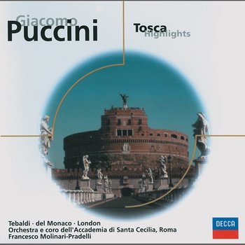 Puccini: Tosca (highlights) - Renata Tebaldi, Mario del Monaco, George London, Orchestra dell'Accademia Nazionale di Santa Cecilia, Coro dell'Accademia Nazionale di Santa Cecilia, Francesco Molinari-Pradelli