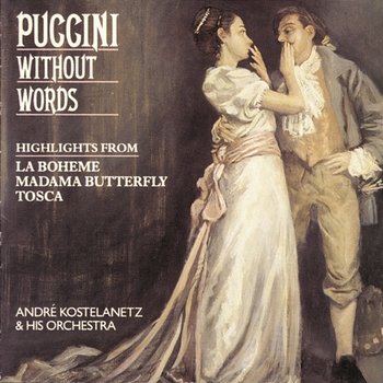 Puccini Without Words - Andre Kostelanetz & His Orchestra, Columbia Symphony Orchestra