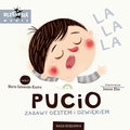 Pucio. Zabawy gestem i dźwiękiem - Galewska-Kustra Marta