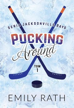 Pucking Around. Jacksonville Rays. Tom 1 - Emily Rath