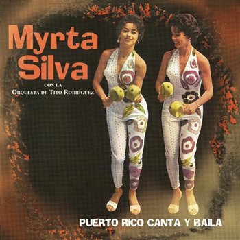 Puerto Rico Canta Y Baila - Myrta Silva feat. Tito Rodríguez And His Orchestra