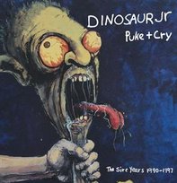 Puke + Cry the Sire Years 1990-1997 Dinosaur Jr.