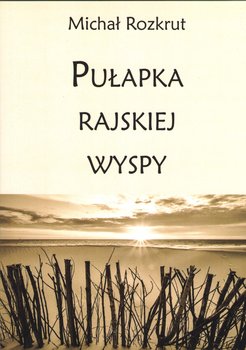 Pułapka rajskiej wyspy - Rozkrut Michał