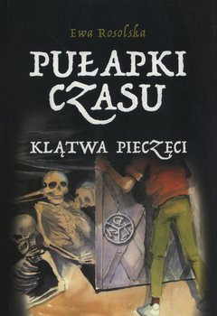 Pułapki czasu. Tom 1. Klątwa pieczęci - Rosolska Ewa