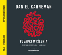 Pułapki myślenia. O myśleniu szybkim i wolnym Kahneman Daniel