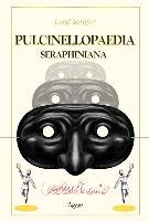 Pulcinellopaedia Seraphiniana - Serafini Luigi