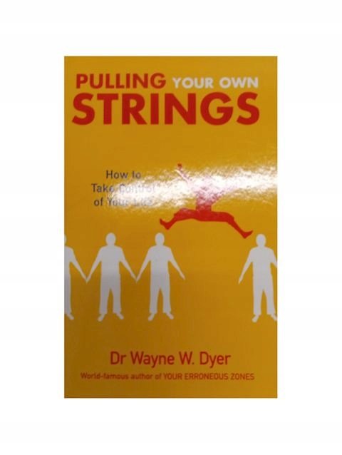 Pulling Your Own Strings How to take control of your life - W opisie ...
