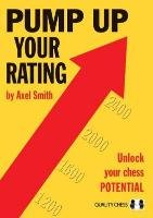 Pump Up Your Rating: Unlock Your Chess Potential Smith Axel