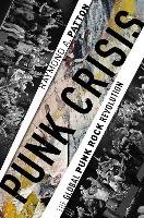 Punk Crisis: The Global Punk Rock Revolution - Patton Raymond A.