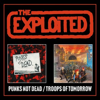 Punks Not Dead/Troops of Tomorrow - The Exploited