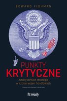 Punkty krytyczne. Amerykańskie strategie w czasie wojen handlowych