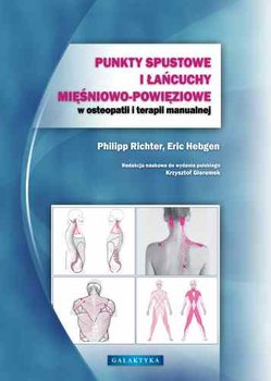Punkty spustowe i łańcuchy mięśniowo-powięziowe w osteopatii i terapii manualnej - Richter Philipp, Hebgen Eric