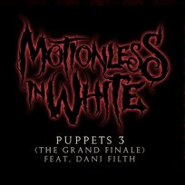 Puppets 3 (The Grand Finale) Motionless In White feat. Dani Filth