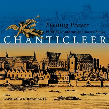Purcell: Anthems & Sacred Songs - Chanticleer feat. Capriccio Stravagante