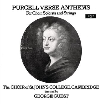 Purcell: Verse Anthems - The Choir of St John’s Cambridge, Paul Esswood, Ian Partridge, Stafford Dean, John Scott, George Guest
