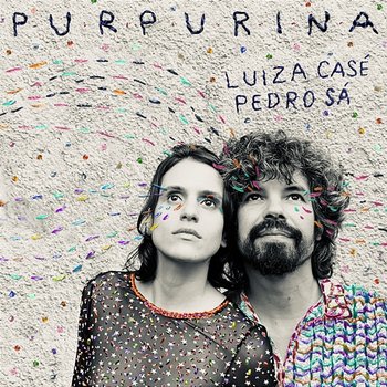 Purpurina - Luiza Casé, Pedro Sá