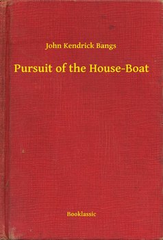 Pursuit of the House-Boat - Bangs John Kendrick