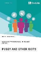Pussy and Other Riots. Russia's Human Rights Revolt in the 21st Century - Kovalyshyna Anastasiia