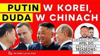 Putin w Korei, Duda w Chinach! - Idź Pod Prąd Nowości - podcast - Opracowanie zbiorowe