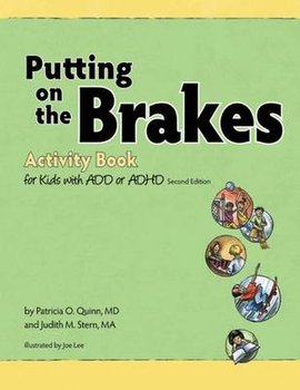 Putting on the Brakes Activity Book for Kids with Add or ADHD - Quinn Patricia O., Stern Judith M.