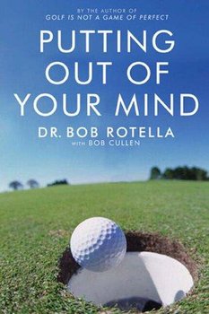 Putting Out Of Your Mind - Rotella Bob