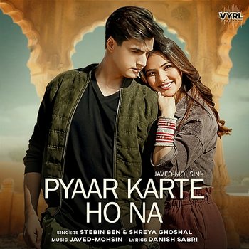 Pyaar Karte Ho Na - Javed-Mohsin, Stebin Ben, Shreya Ghoshal