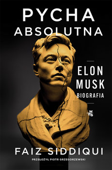 Pycha absolutna. Elon Musk. Biografia - Siddiqui Faiz