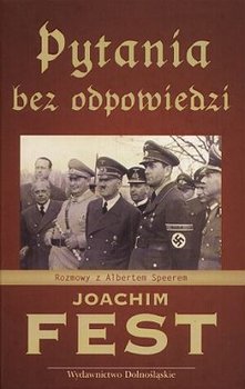 Pytania bez Odpowiedzi. Rozmowy z Albertem Speerem - Fest Joachim C.