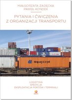 Pytania i ćwiczenia z organizacji transportu Małgorzata Zadęcka, Kondek Paweł