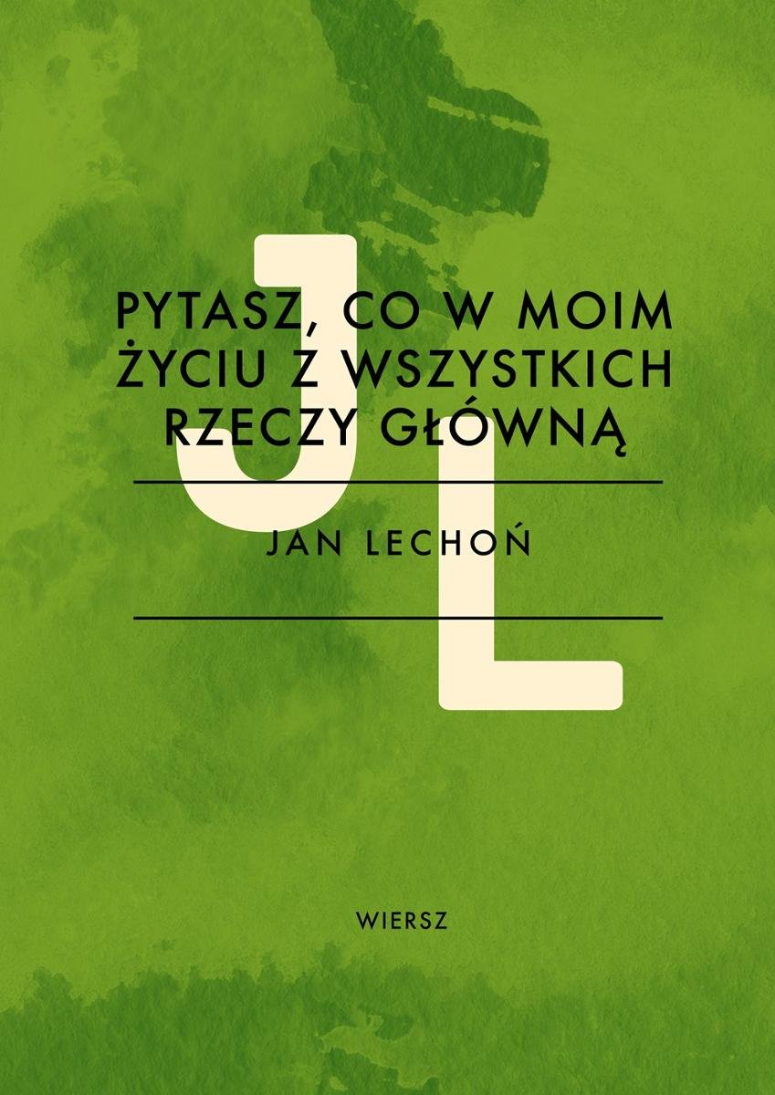 Pytasz Co W Moim życiu Z Wszystkich Rzeczą Główną Interpretacja Pytasz, co w moim życiu z wszystkich rzeczy główną - Lechoń Jan | Ebook