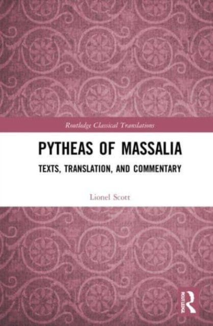 Pytheas of Massalia: Texts, Translation, and Commentary - Lionel Scott ...