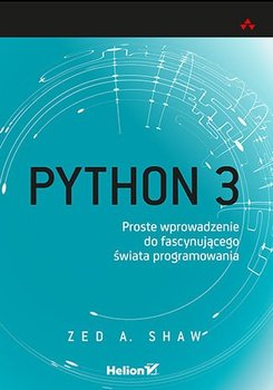 Python 3. Proste wprowadzenie do fascynującego świata programowania - ebook epub - Shaw Zed A.