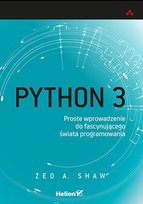 Python 3. Proste wprowadzenie do fascynującego świata programowania - ebook PDF Shaw Zed A.