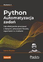 Python. Automatyzacja zadań. Jak efektywnie pracować z danymi, arkuszami Excela, raportami i e-mailami. Wydanie 2 Buelta Jaime