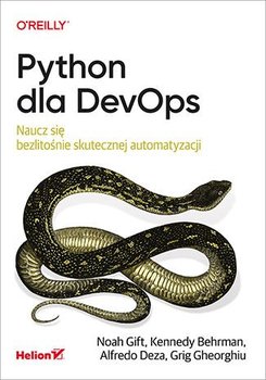 Python dla DevOps. Naucz się bezlitośnie skutecznej automatyzacji - Gift Noah, Behrman Kennedy, Deza Alfredo, Gheorghiu Grig