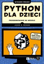 Python dla dzieci. Programowanie na wesoło Briggs Jason R.