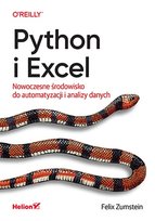 Python i Excel. Nowoczesne środowisko do automatyzacji i analizy danych Zumstein Felix